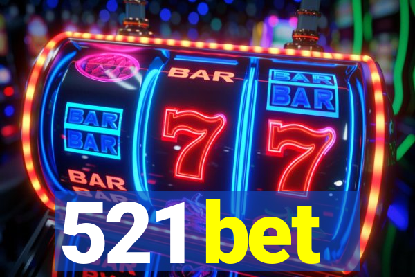 521 bet